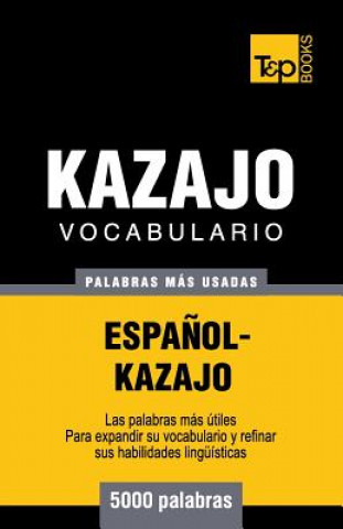 Carte Vocabulario espanol-kazajo - 5000 palabras mas usadas Andrey Taranov