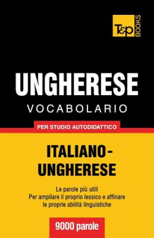 Könyv Vocabolario Italiano-Ungherese per studio autodidattico - 9000 parole Andrey Taranov