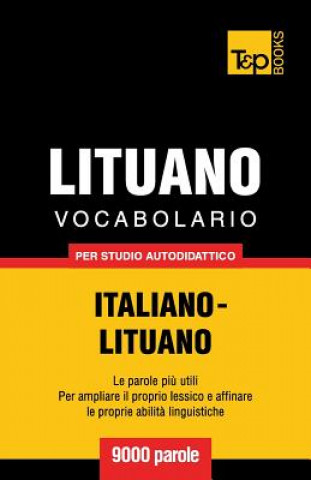 Carte Vocabolario Italiano-Lituano per studio autodidattico - 9000 parole Andrey Taranov