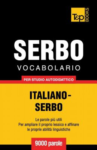 Könyv Vocabolario Italiano-Serbo per studio autodidattico - 9000 parole Andrey Taranov