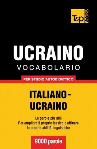 Kniha Vocabolario Italiano-Ucraino per studio autodidattico - 9000 parole Andrey Taranov