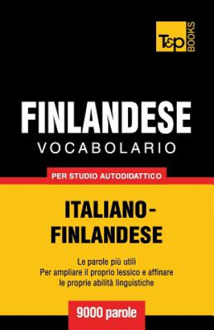 Könyv Vocabolario Italiano-Finlandese per studio autodidattico - 9000 parole Andrey Taranov