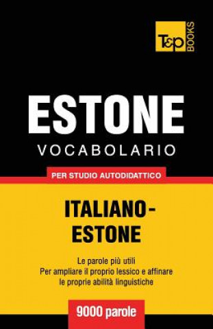 Könyv Vocabolario Italiano-Estone per studio autodidattico - 9000 parole Andrey Taranov