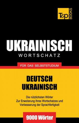 Könyv Ukrainischer Wortschatz fur das Selbststudium - 9000 Woerter Andrey Taranov