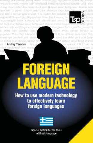 Kniha Foreign language - How to use modern technology to effectively learn foreign languages: Special edition - Greek Andrey Taranov