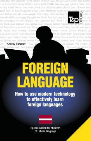 Libro Foreign language - How to use modern technology to effectively learn foreign languages: Special edition - Latvian Andrey Taranov