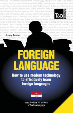 Carte Foreign language - How to use modern technology to effectively learn foreign languages: Special edition - Serbian Andrey Taranov