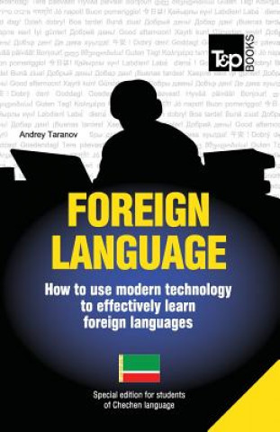 Kniha Foreign language - How to use modern technology to effectively learn foreign languages: Special edition - Chechen Andrey Taranov