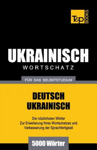 Könyv Ukrainischer Wortschatz fur das Selbststudium - 5000 Woerter Andrey Taranov