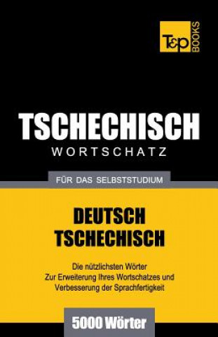 Könyv Tschechischer Wortschatz fur das Selbststudium - 5000 Woerter Andrey Taranov