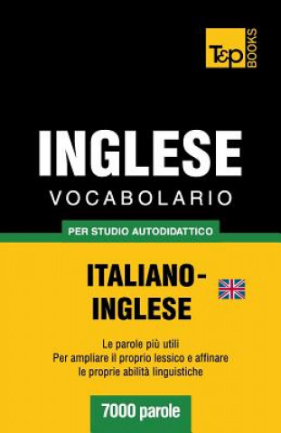 Carte Vocabolario Italiano-Inglese britannico per studio autodidattico - 7000 parole Andrey Taranov