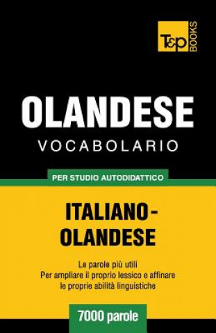 Könyv Vocabolario Italiano-Olandese per studio autodidattico - 7000 parole Andrey Taranov