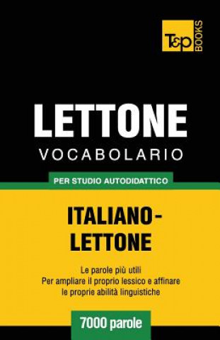 Könyv Vocabolario Italiano-Lettone per studio autodidattico - 7000 parole Andrey Taranov