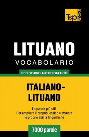 Carte Vocabolario Italiano-Lituano per studio autodidattico - 7000 parole Andrey Taranov