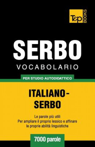 Könyv Vocabolario Italiano-Serbo per studio autodidattico - 7000 parole Andrey Taranov