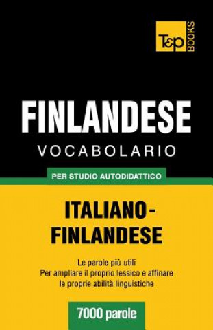 Könyv Vocabolario Italiano-Finlandese per studio autodidattico - 7000 parole Andrey Taranov