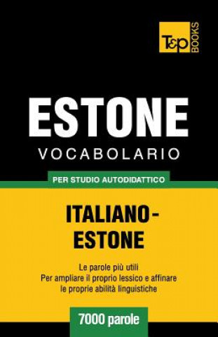 Könyv Vocabolario Italiano-Estone per studio autodidattico - 7000 parole Andrey Taranov