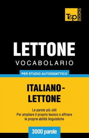 Carte Vocabolario Italiano-Lettone per studio autodidattico - 3000 parole Andrey Taranov