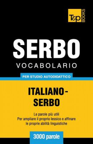 Könyv Vocabolario Italiano-Serbo per studio autodidattico - 3000 parole Andrey Taranov