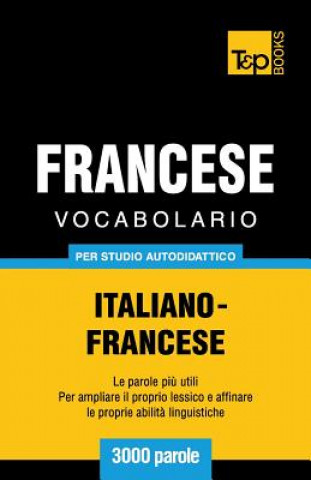 Könyv Vocabolario Italiano-Francese per studio autodidattico - 3000 parole Andrey Taranov