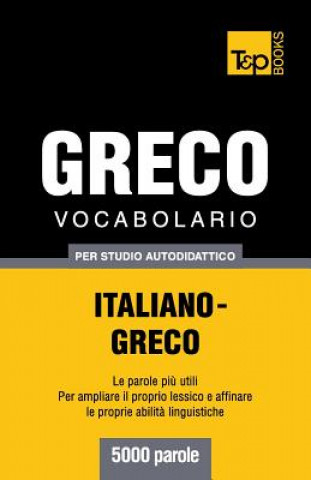 Carte Vocabolario Italiano-Greco per studio autodidattico - 5000 parole Andrey Taranov