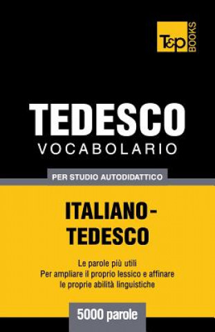 Könyv Vocabolario Italiano-Tedesco per studio autodidattico - 5000 parole Andrey Taranov