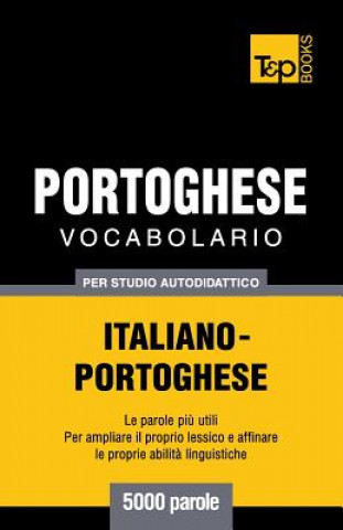 Könyv Vocabolario Italiano-Portoghese per studio autodidattico - 5000 parole Andrey Taranov