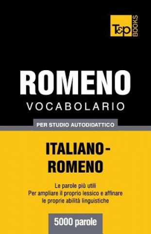 Könyv Vocabolario Italiano-Romeno per studio autodidattico - 5000 parole Andrey Taranov