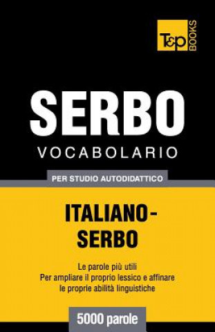 Könyv Vocabolario Italiano-Serbo per studio autodidattico - 5000 parole Andrey Taranov