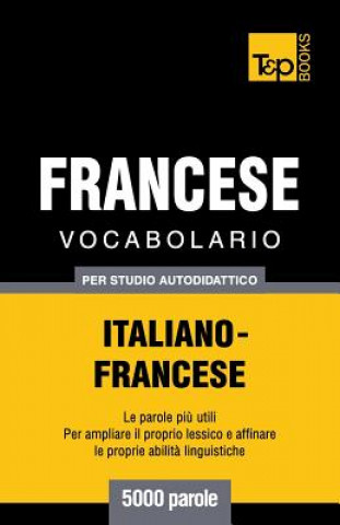 Könyv Vocabolario Italiano-Francese per studio autodidattico - 5000 parole Andrey Taranov