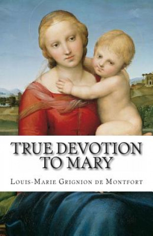 Knjiga True Devotion to Mary Saint Louis-Marie Grignion de