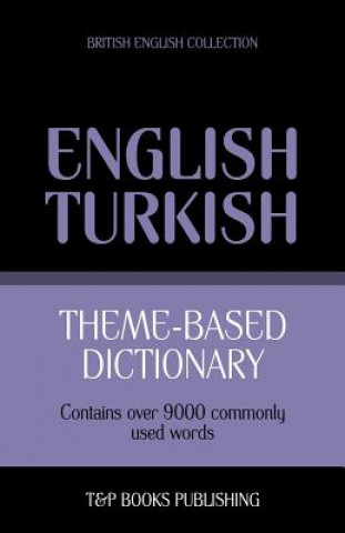 Könyv Theme-based dictionary British English-Turkish - 9000 words Andrey Taranov