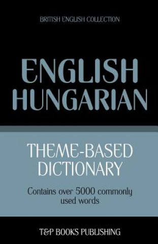 Carte Theme-based dictionary British English-Hungarian - 5000 words Andrey Taranov