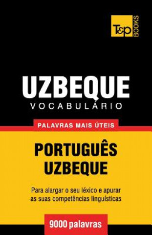 Carte Vocabulario Portugues-Uzbeque - 9000 palavras mais uteis Andrey Taranov
