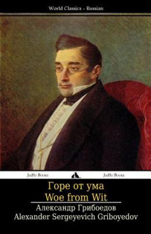 Kniha Woe from Wit: Gore OT Uma Alexander Sergeyevich Griboyedov