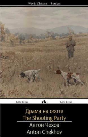 Könyv The Shooting Party: Drama Na Okhote Anton Chekhov