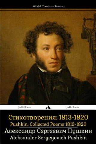 Carte Pushkin: Collected Poems 1813-1820: Sobrannie Sochineniy: Stikhotvoreniya 1813-1820 Aleksander Sergeyevich Pushkin
