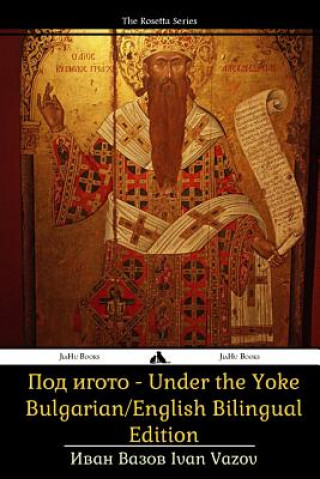 Könyv Under the Yoke: Bulgarian/English Bilingual Text Ivan Vazov