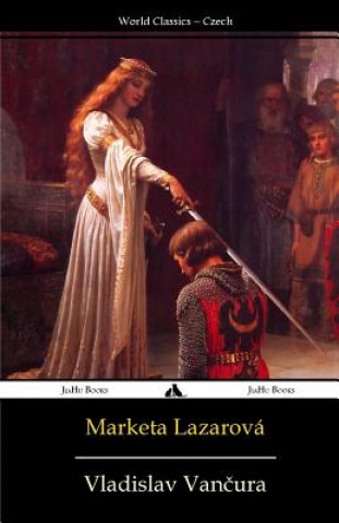 Kniha Marketa Lazarová Vladislav Vančura