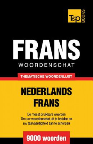 Könyv Thematische woordenschat Nederlands-Frans - 9000 woorden Andrey Taranov