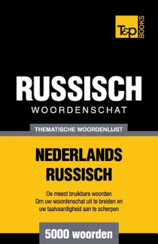 Könyv Thematische woordenschat Nederlands-Russisch - 5000 woorden Andrey Taranov