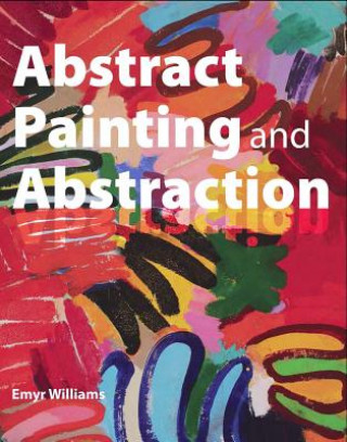 Книга Abstract Painting and Abstraction Emyr Williams
