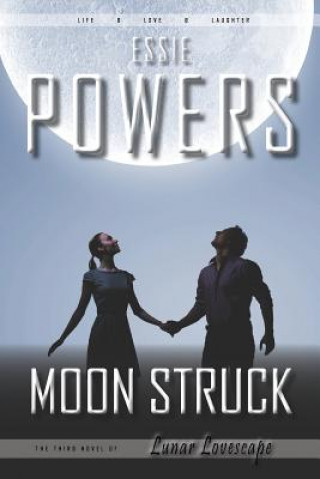 Kniha Moon Struck: The Third Lunar Lovescape Novel Essie Powers