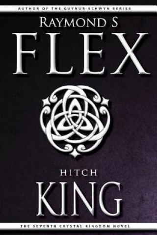 Книга Hitchking: The Seventh Crystal Kingdom Novel Raymond S Flex