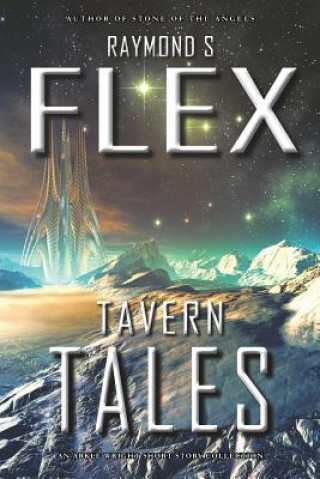 Buch Tavern Tales: An Arkle Wright Short Story Collection Raymond S Flex