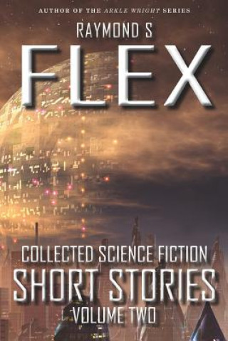 Könyv Collected Science Fiction Short Stories: Volume Two Raymond S Flex