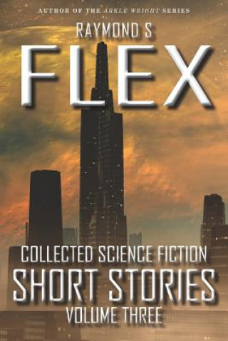 Kniha Collected Science Fiction Short Stories: Volume Three Raymond S Flex