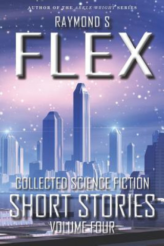 Könyv Collected Science Fiction Short Stories: Volume Four Raymond S Flex