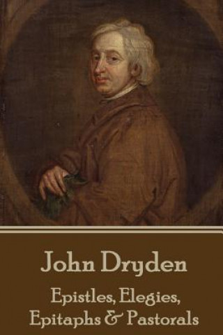 E-knjiga Epistles, Elegies, Epitaphs & Pastorals John Dryden