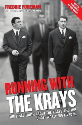 Книга Running with the Krays - The Final Truth About The Krays and the Underworld We Lived In Freddie Foreman